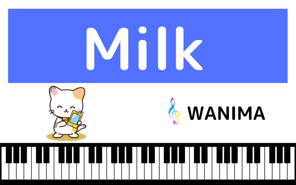 WANIMAのMilk